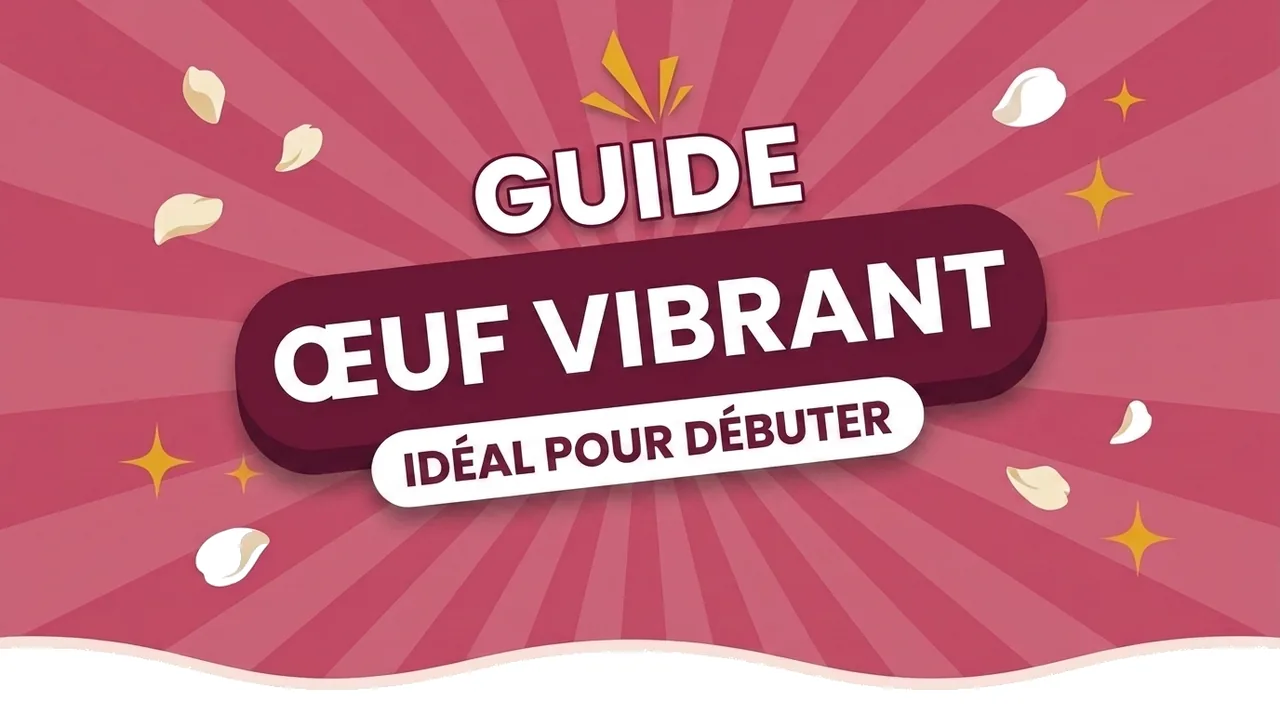 Œuf vibrant : bienfaits et guide pratique
