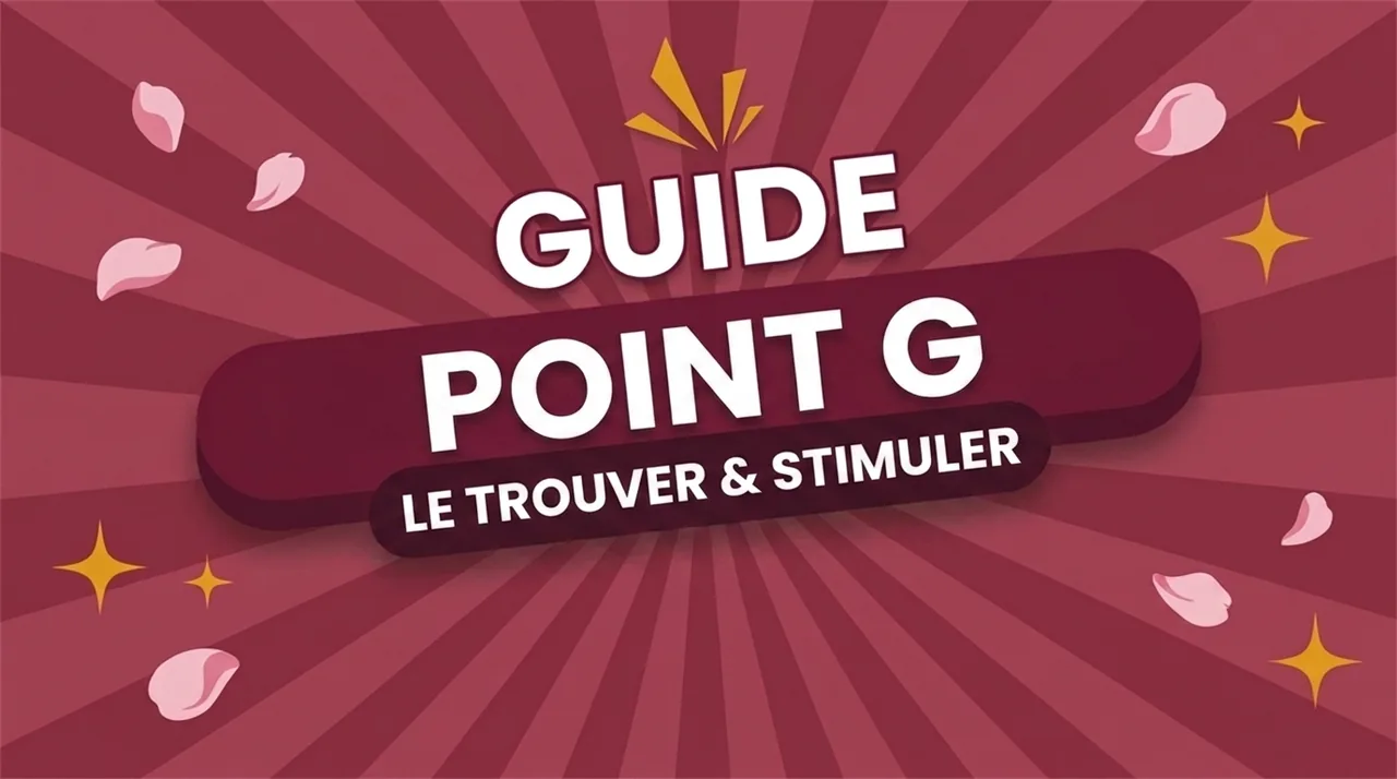 Anatomie et stimulation du point G, guide Point Plaisir