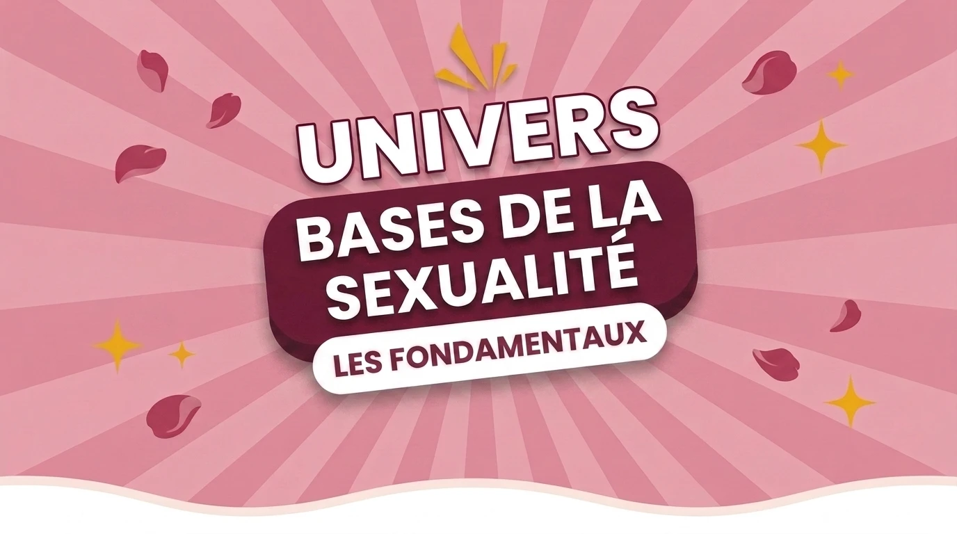 Bases de la sexualité : Les fondamentaux pour construire une vie intime épanouie.