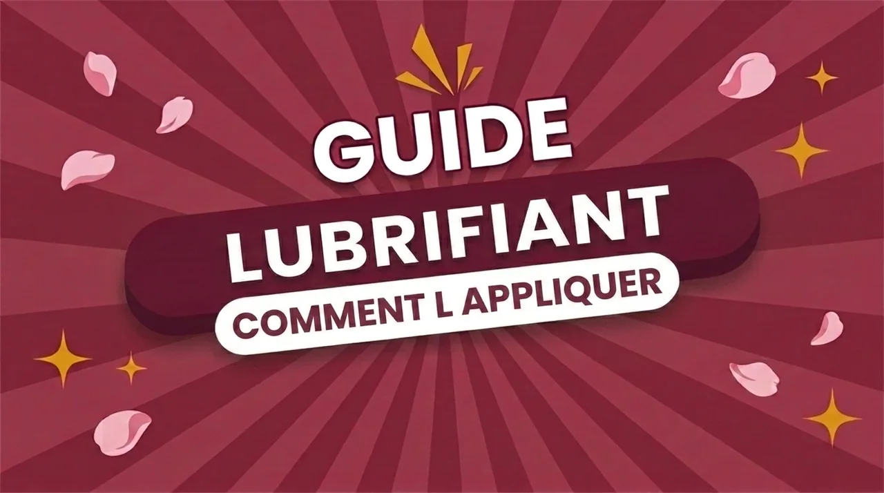 Comment mettre du lubrifiant : le bon geste