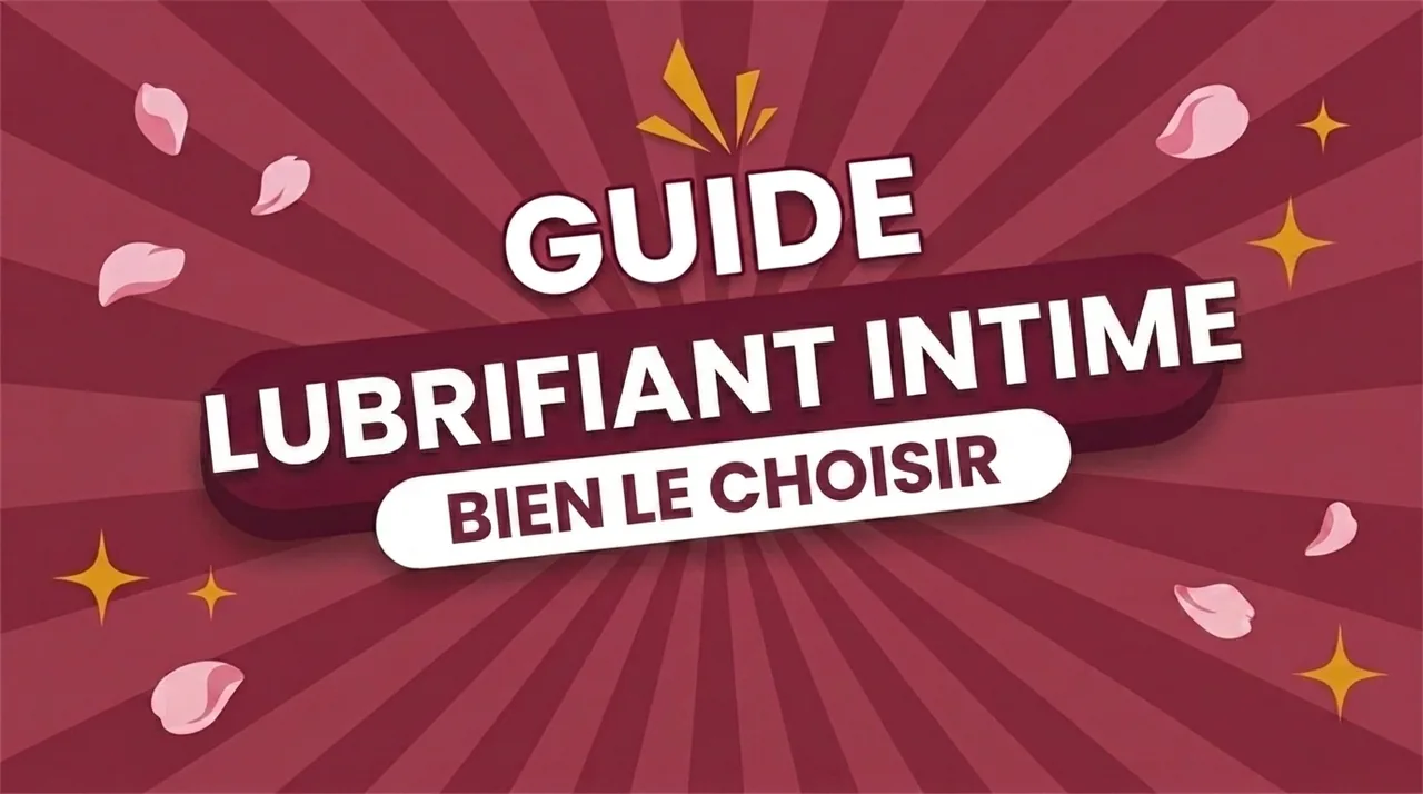 Lubrifiant intime : quel type choisir ?