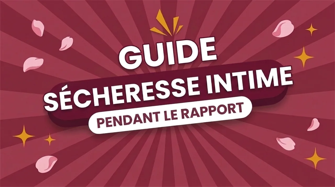 Sécheresse intime pendant les rapports