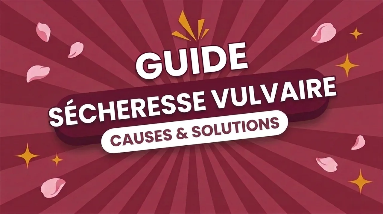 Sécheresse vulvaire : causes et solutions